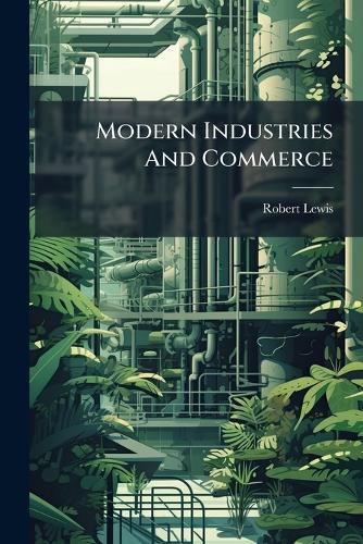 Cover image for Modern Industries and Commerce...
