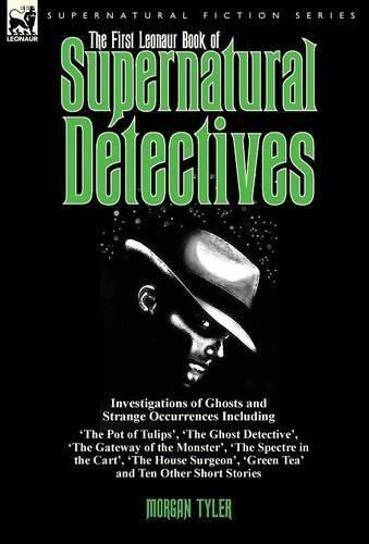 Cover image for The First Leonaur Book of Supernatural Detectives