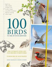 Cover image for 100 Birds to See in Your Lifetime: The Ultimate Wish-list for Birders Everywhere
