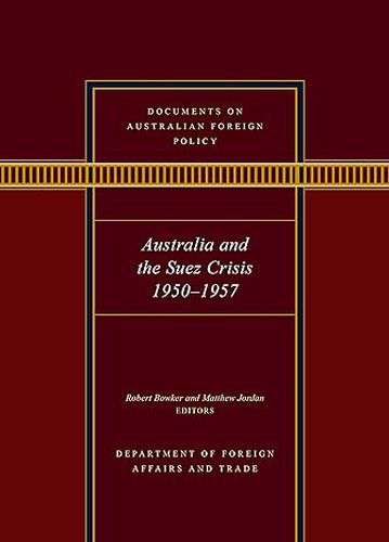Cover image for Documents on Australian Foreign Policy: Australia and the Suez Crisis, 1950-1957