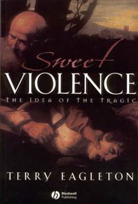 Cover image for Sweet Violence: The Idea of the Tragic