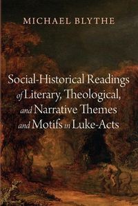 Cover image for Social-Historical Readings of Literary, Theological, and Narrative Themes and Motifs in Luke-Acts