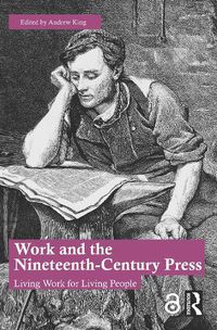 Cover image for Work and the Nineteenth-Century Press: Living Work for Living People