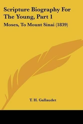 Cover image for Scripture Biography for the Young, Part 1: Moses, to Mount Sinai (1839)