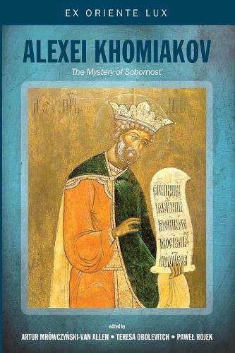 Alexei Khomiakov: The Mystery of Sobornost