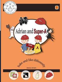 Cover image for Adrian and Super-A: Bake and Like Differently