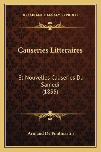 Causeries Litteraires: Et Nouvelles Causeries Du Samedi (1855)