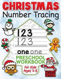 Cover image for Christmas Number Tracing Preschool Workbook for Kids Ages 3-5: Beginner Math Activity Book for Preschoolers - The Best Stocking Stuffers Gifts for Toddlers, Pre K to Kindergarten