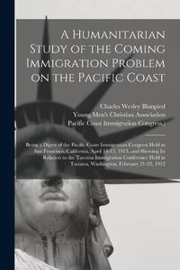 Cover image for A Humanitarian Study of the Coming Immigration Problem on the Pacific Coast