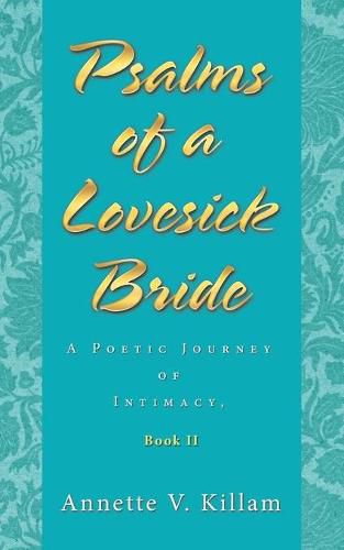 Cover image for Psalms of a Lovesick Bride: A Poetic Journey of Intimacy, Book Ii
