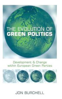 Cover image for The Evolution of Green Politics: Development and Change within European Green Parties