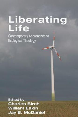 Cover image for Liberating Life: Contemporary Approaches to Ecological Theology