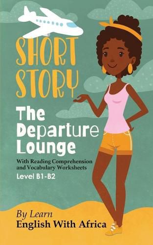 Cover image for The Departure Lounge, an English Short Story with Reading Comprehension and Vocabulary Worksheets: Level B1-B2