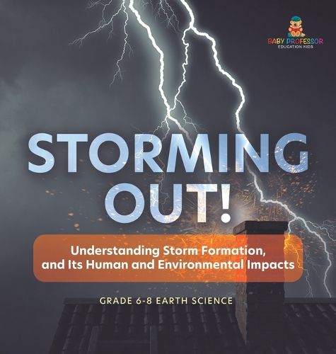 Storming Out! Understanding Storm Formation, and Its Human and Environmental Impacts Grade 6-8 Earth Science