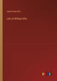 Cover image for Life of William Ellis