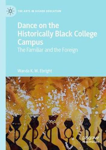 Cover image for Dance on the Historically Black College Campus: The Familiar and the Foreign