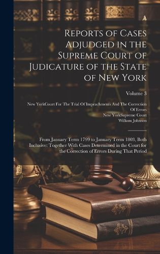 Reports of Cases Adjudged in the Supreme Court of Judicature of the State of New York