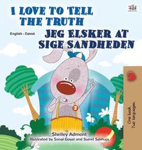 Cover image for I Love to Tell the Truth (English Danish Bilingual Book for Kids)