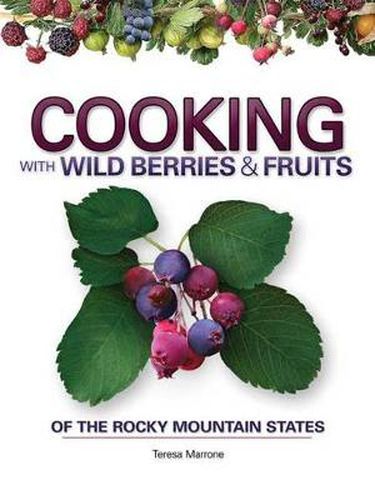 Cover image for Cooking with Wild Berries & Fruits of the Rocky Mountain States