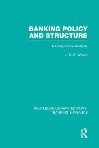 Cover image for Banking Policy and Structure (RLE Banking & Finance): A Comparative Analysis