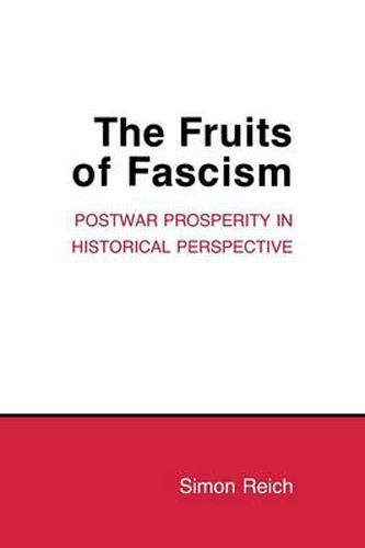 Cover image for The Fruits of Fascism: Postwar Prosperity in Historical Perspective