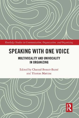 Speaking with One Voice: Multivocality and Univocality in Organizing
