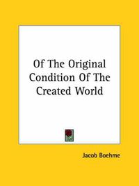 Cover image for Of the Original Condition of the Created World