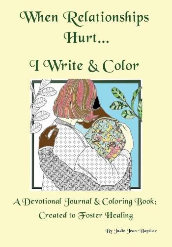 Cover image for When Relationships Hurt...I write & color