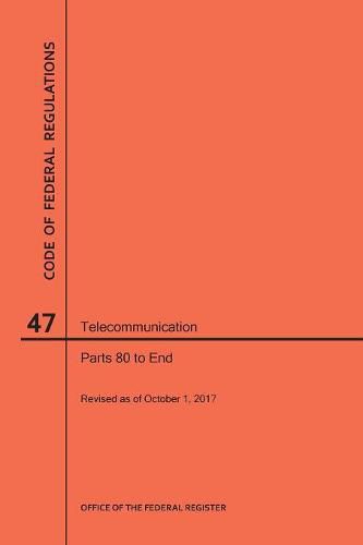 Cover image for Code of Federal Regulations Title 47, Telecommunication, Parts 80-End, 2017