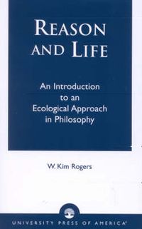 Cover image for Reason and Life: An Introduction to an Ecological Approach in Philosophy