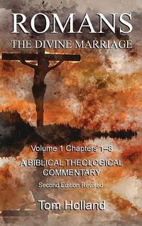 Cover image for Romans The Divine Marriage Volume 1 Chapters 1-8: A Biblical Theological Commentary, Second Edition Revised