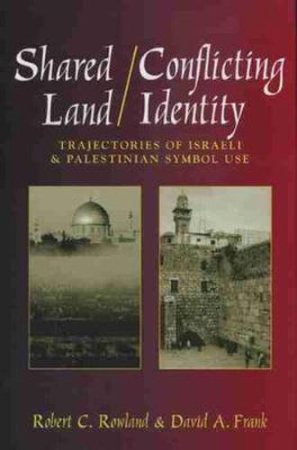 Cover image for Shared Land/Conflicting Identity: Trajectories of Israeli & Palestinian Symbol Use