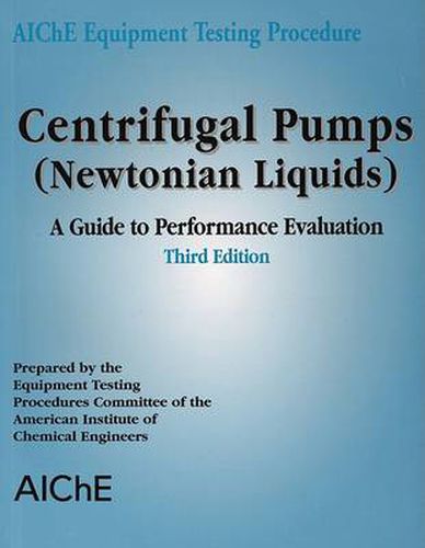 AIChE Equipment Testing Procedure - Centrifugal Pumps (Newtonian Liquids): A Guide to Performance Evaluation