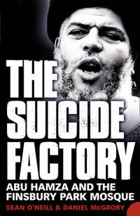 Cover image for The Suicide Factory: Abu Hamza and the Finsbury Park Mosque