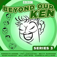 Cover image for Beyond Our Ken Series 3: The classic BBC radio comedy