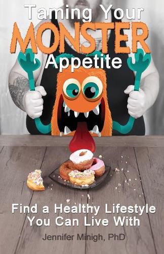 Cover image for Taming Your Monster Appetite: Find a Healthy Lifestyle You Can Live With