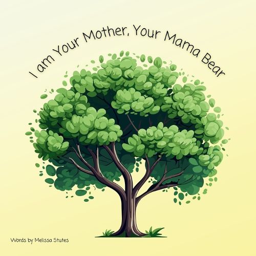 Cover image for I am Your Mother, Your Mama Bear