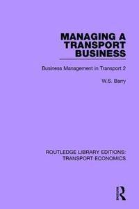 Cover image for Managing a Transport Business: Business Management in Transport 2