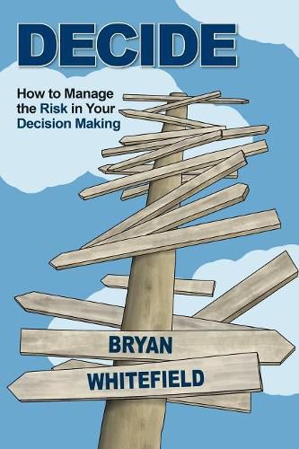 Cover image for Decide: How to Manage the Risk in Your Decision Making