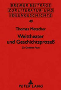 Cover image for Welttheater Und Geschichtsprozess: Zu,Goethes Faust