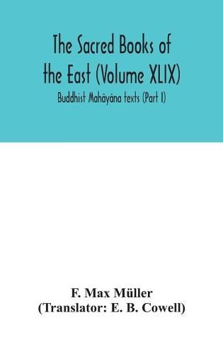 The Sacred Books of the East (Volume XLIX): Buddhist Mahayana texts (Part I)