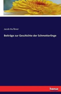 Cover image for Beitrage zur Geschichte der Schmetterlinge