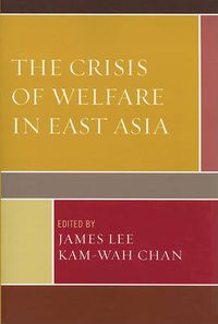 Cover image for The Crisis of Welfare in East Asia