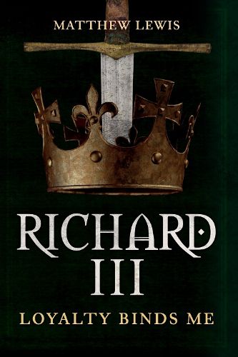Cover image for Richard III: Loyalty Binds Me
