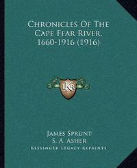 Cover image for Chronicles of the Cape Fear River, 1660-1916 (1916)