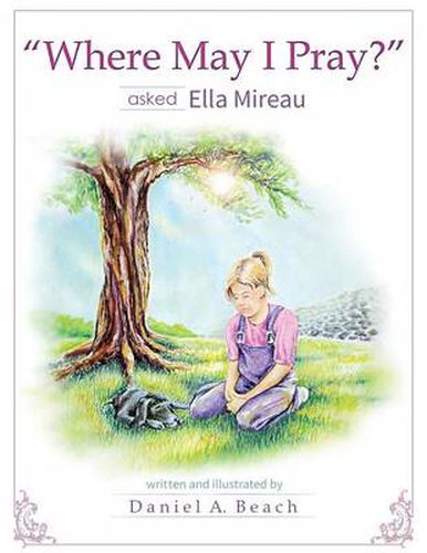 Cover image for Where May I Pray? Asked Ella Mireau