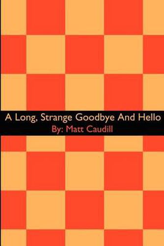 Cover image for A Long, Strange Goodbye and Hello