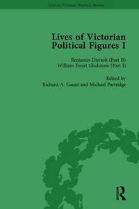 Cover image for Lives of Victorian Political Figures I: Benjamin Disraeli (Part II), William Ewart Gladstone (Part I)