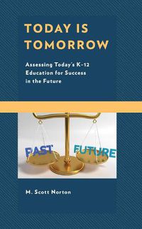 Cover image for Today Is Tomorrow: Assessing Today's K-12 Education for Success in the Future