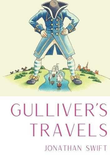 Cover image for Gulliver's Travels: A 1726 prose satire by the Irish writer and clergyman Jonathan Swift, satirising both human nature and the travellers' tales literary subgenre.